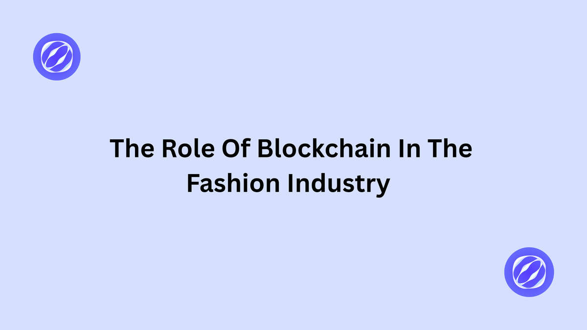The Role Of Blockchain In The Fashion Industry