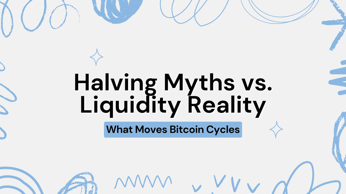 Halving Myths vs. Liquidity Reality: What Moves Bitcoin Cycles