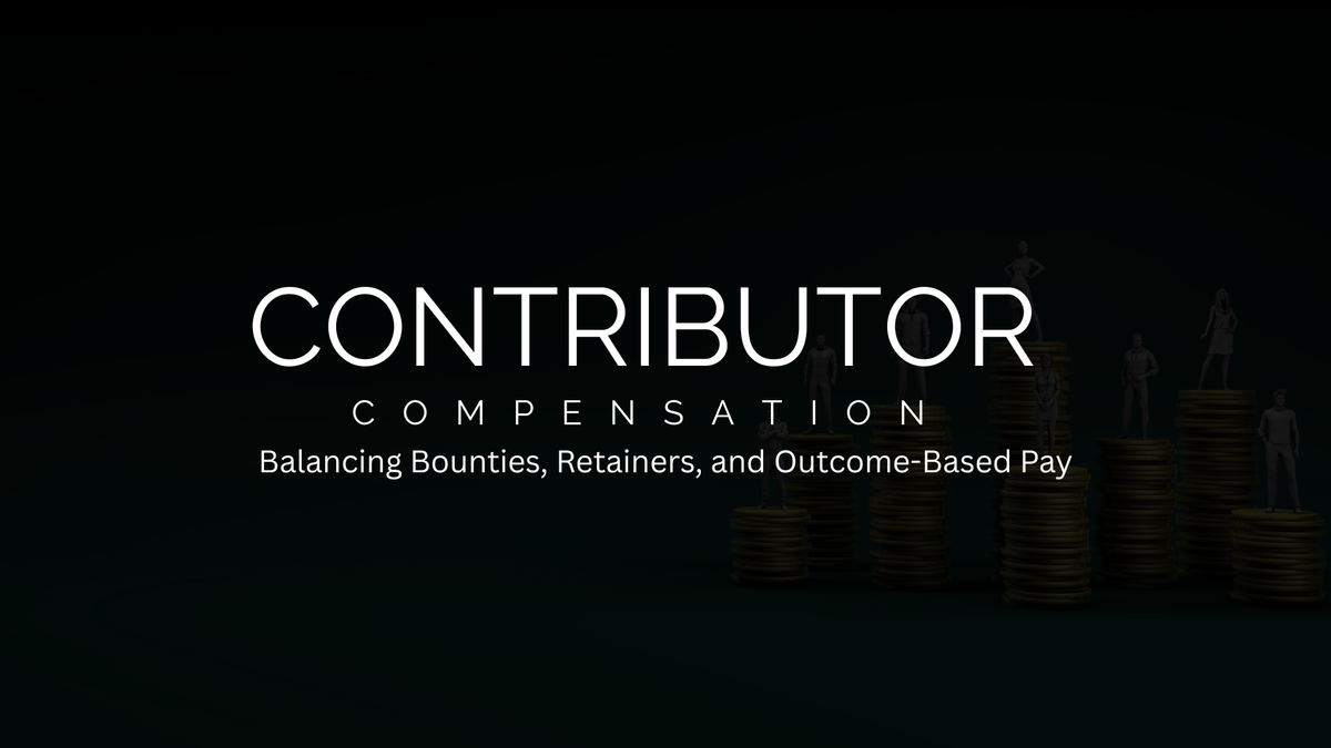 Contributor Compensation: Balancing Bounties, Retainers, and Outcome-Based Pay