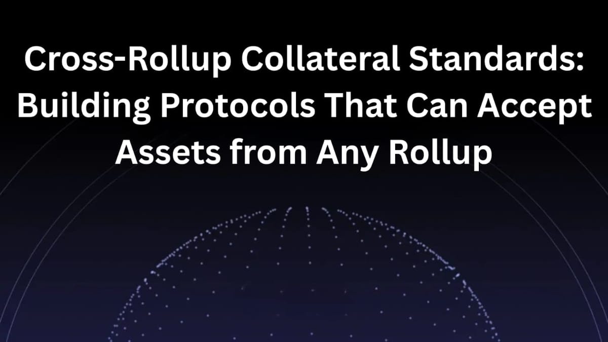 Cross-Rollup Collateral Standards: Building Protocols That Can Accept Assets from Any Rollup