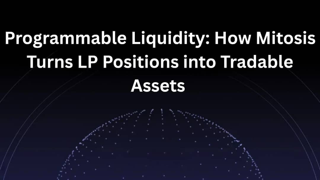 Programmable Liquidity: How Mitosis Turns LP Positions into Tradable Assets