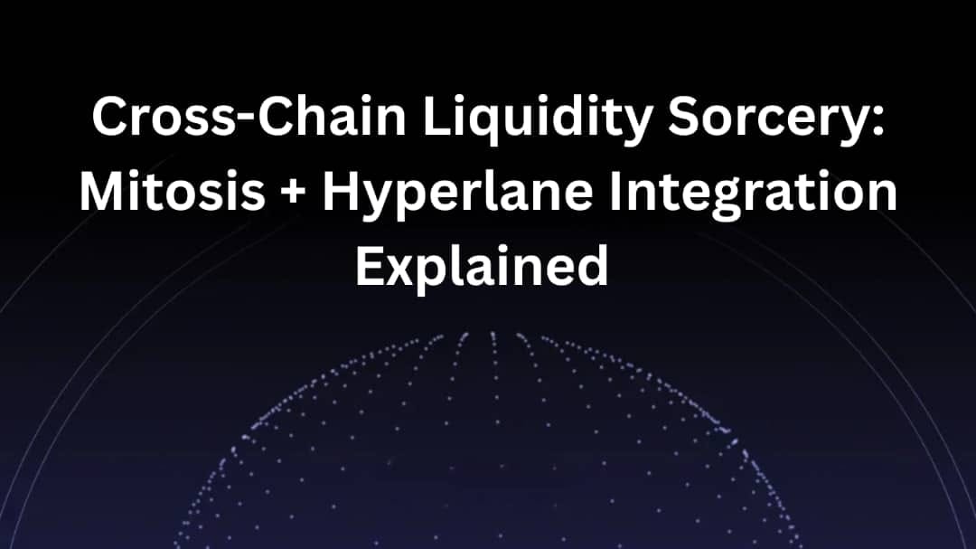 Cross-Chain Liquidity Sorcery: Mitosis + Hyperlane Integration Explained