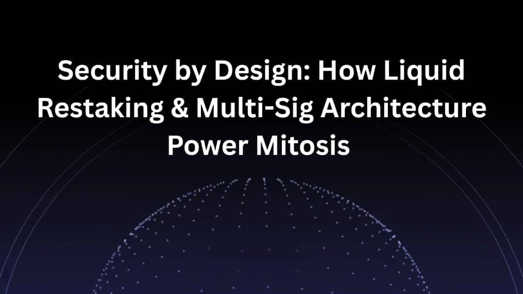 Security by Design: How Liquid Restaking & Multi-Sig Architecture Power Mitosis