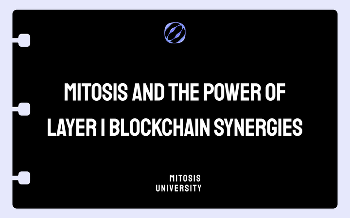 Mitosis and the Power of Layer 1 Blockchain Synergies