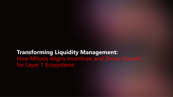 Transforming Liquidity Management: How Mitosis Aligns Incentives and Drives Growth for Layer 1 Ecosystems