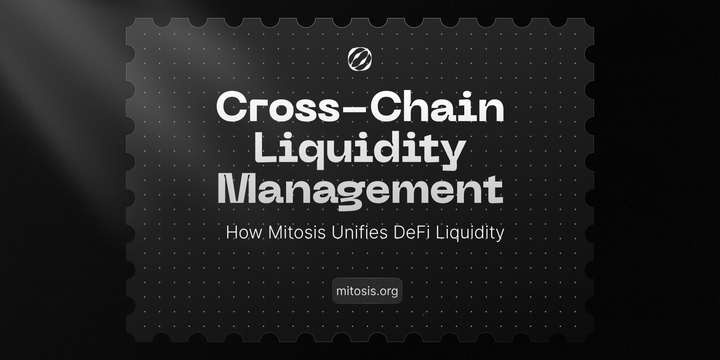 Cross-Chain Liquidity Management: How Mitosis Unifies DeFi Liquidity