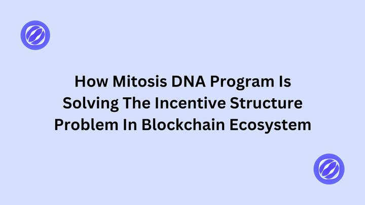 How Mitosis DNA Program is solving the incentive structure problem in blockchain ecosystem