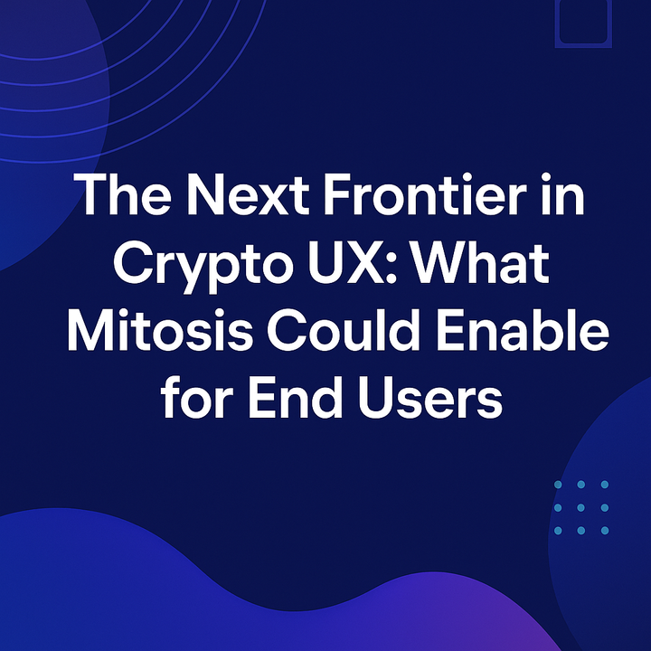 The Next Frontier in Crypto UX: What Mitosis Could Enable for End Users