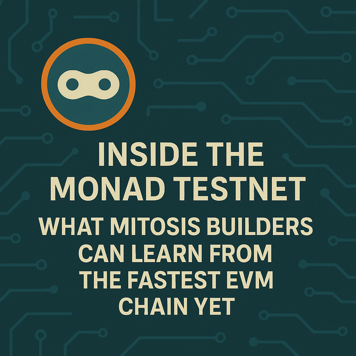 Inside the Monad Testnet: What Mitosis Builders Can Learn from the Fastest EVM Chain Yet