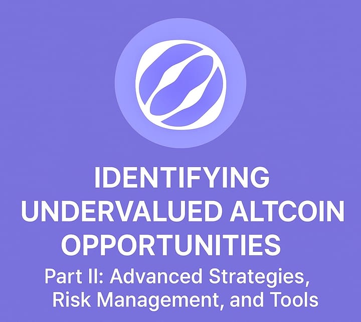 Identifying Undervalued Altcoin Opportunities Part II – Advanced Strategies, Risk Management, and Tools