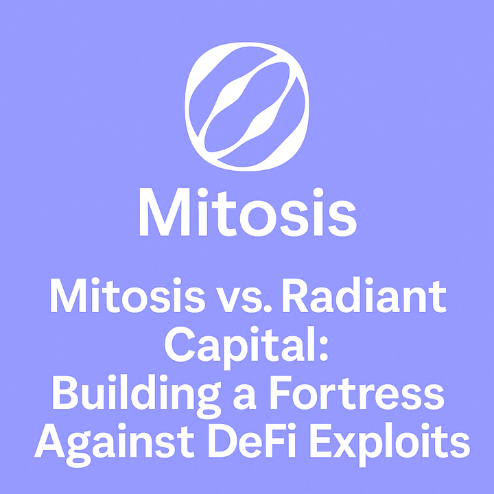 🛡️ Avoiding Radiant’s Fate: How Mitosis Can Build a Fortress Against DeFi Exploits