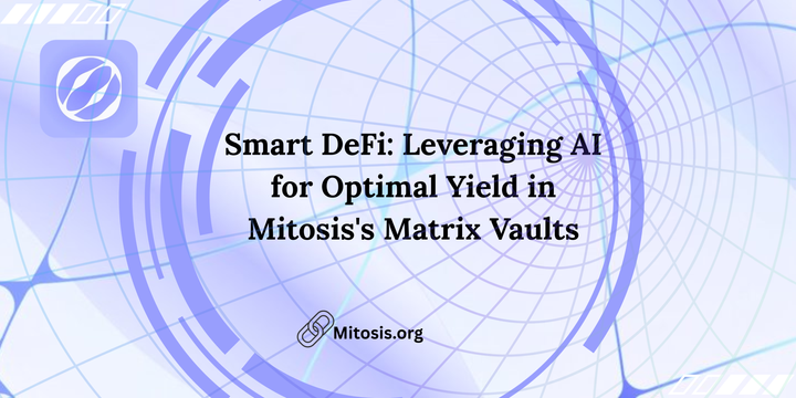 Smart DeFi: Leveraging AI for Optimal Yield in Mitosis's Matrix Vaults