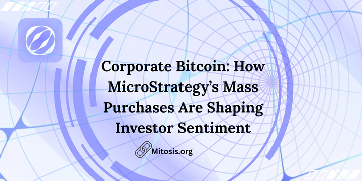 Corporate Bitcoin: How MicroStrategy’s Mass Purchases Are Shaping Investor Sentiment