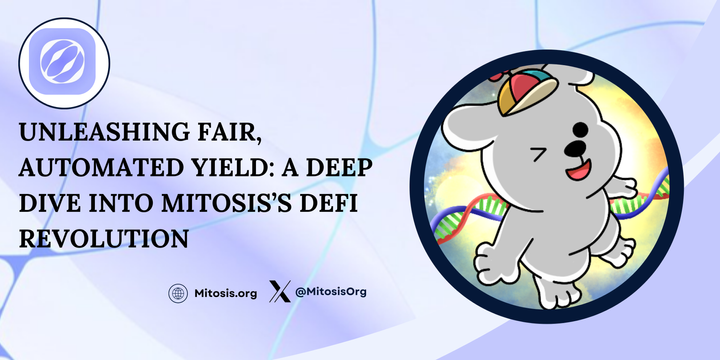 Unleashing Fair, Automated Yield: A Deep Dive into Mitosis’s DeFi Revolution