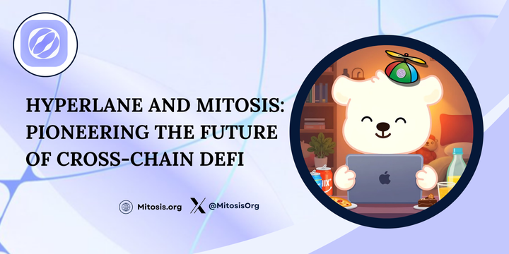 Hyperlane and Mitosis: Pioneering the Future of Cross-Chain DeFi