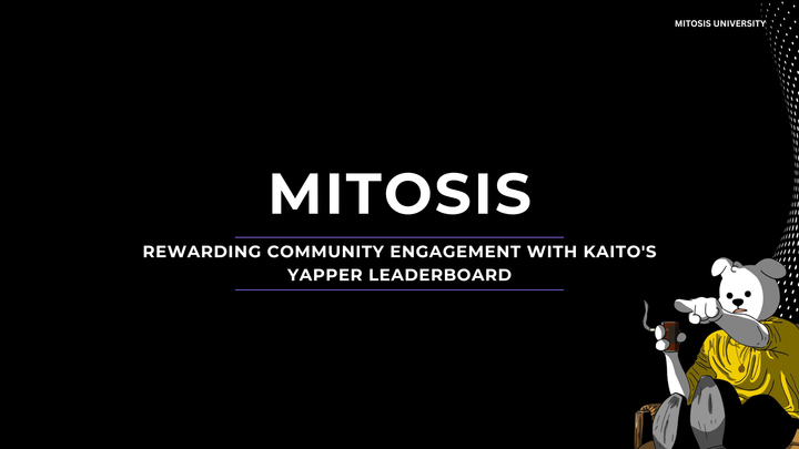Mitosis: Rewarding Community Engagement with Kaito's Yapper Leaderboard