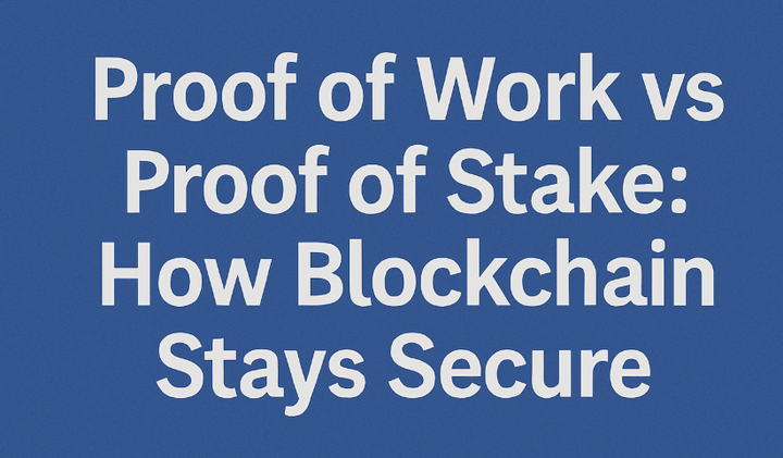 Proof of Work vs Proof of Stake: How Blockchain Stays Secure