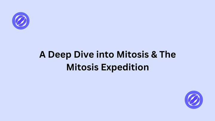 A Deep Dive into Mitosis & The Mitosis Expedition