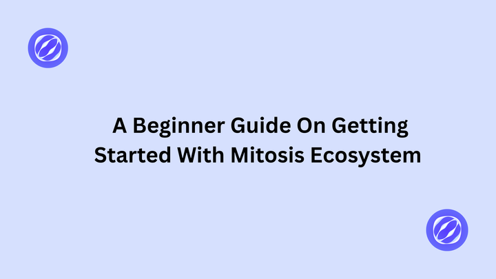A Beginner Guide On Getting Started With Mitosis Ecosystem
