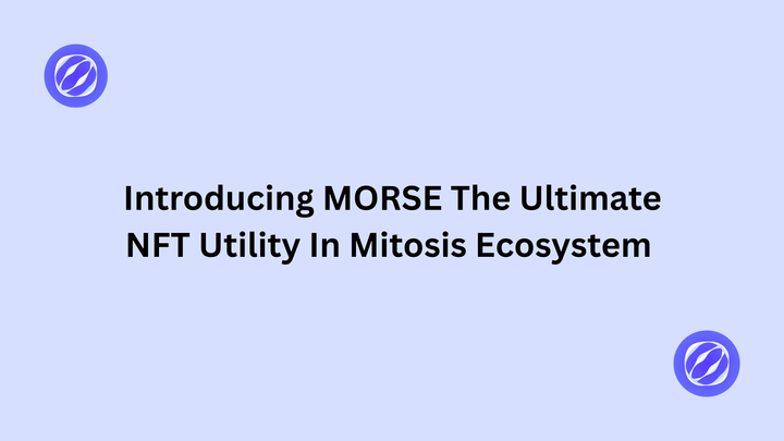 Introducing MORSE The Ultimate NFT Utility In Mitosis Ecosystem