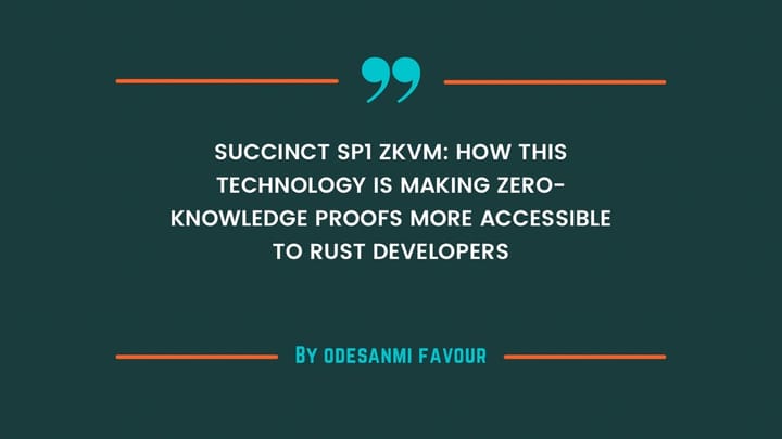 Succinct SP1 zkVM: How This Technology Is Making Zero-Knowledge Proofs More Accessible to Rust Developers