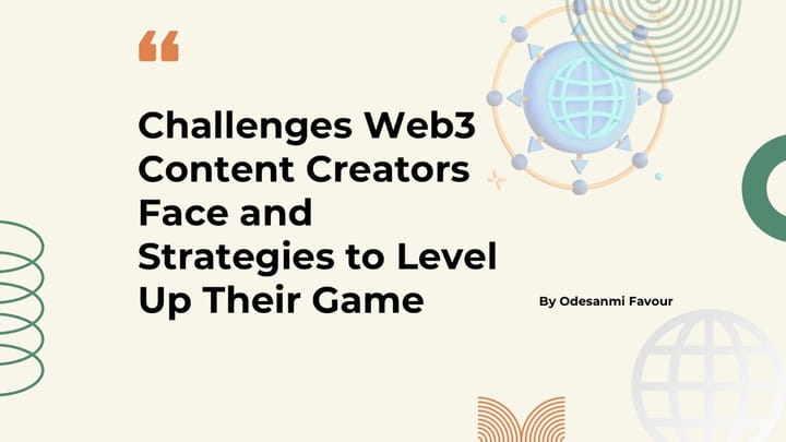 Challenges Web3 Content Creators Face and Strategies to Level Up Their Game