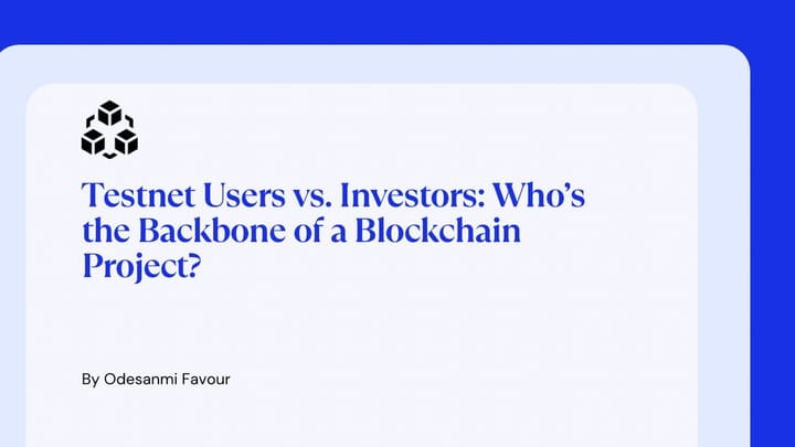 Testnet Users vs. Investors: Who’s the Backbone of a Blockchain Project?