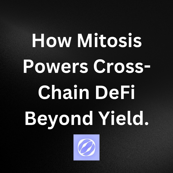 How Mitosis Powers Cross-Chain DeFi Beyond Yield.