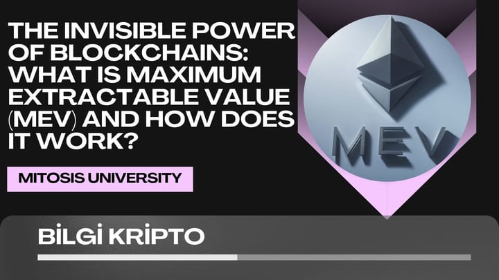 The Invisible Power of Blockchains: What Is Maximum Extractable Value (MEV) and How Does It Work?