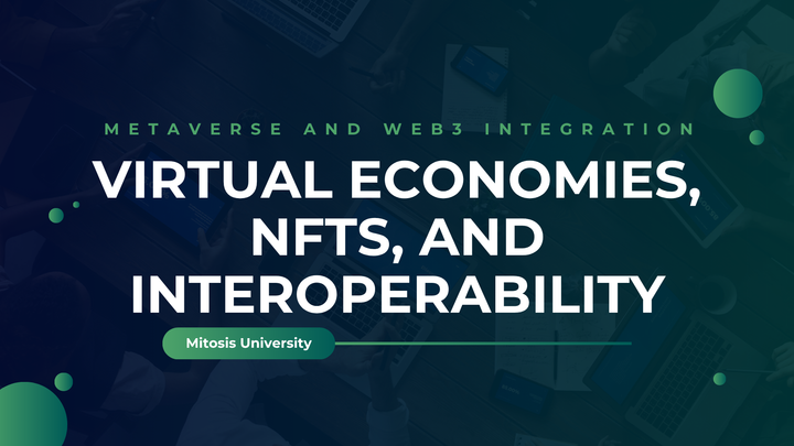 Metaverse and Web3 Integration - Virtual Economies, NFTs, and Interoperability