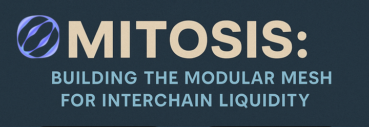 Mitosis: Building the Modular Mesh for Interchain Liquidity