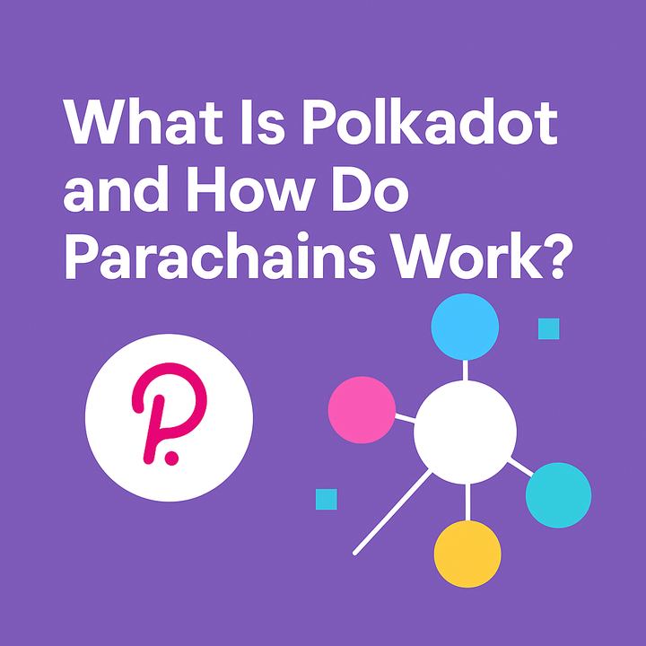 What Is Polkadot and How Do Parachains Work?