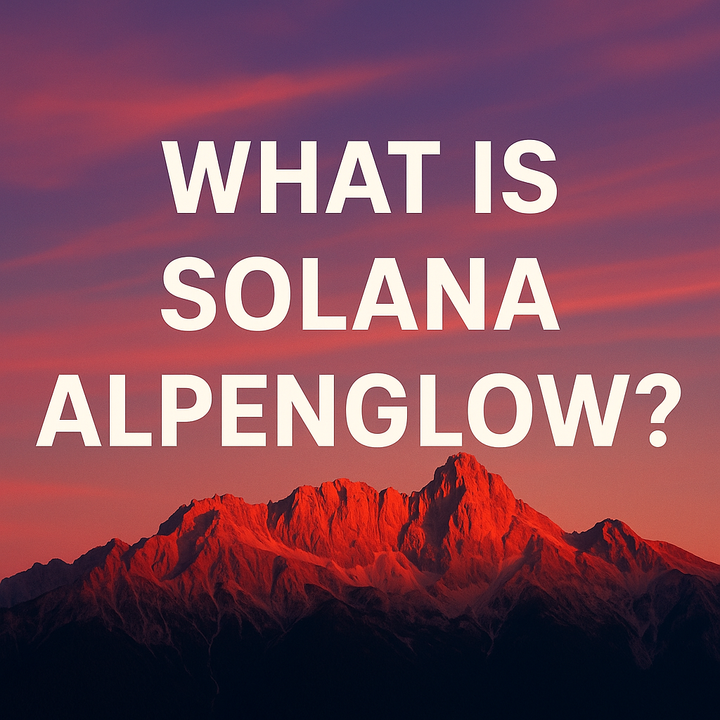 🌄 What Is Solana Alpenglow? A New Dawn for Consensus Speed and Resilience