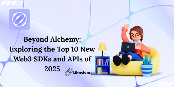Beyond Alchemy: Exploring the Top 10 New Web3 SDKs and APIs of 2025