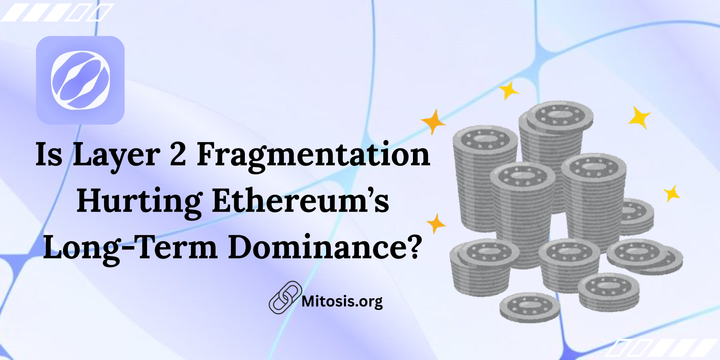 Is Layer 2 Fragmentation Hurting Ethereum’s Long-Term Dominance?