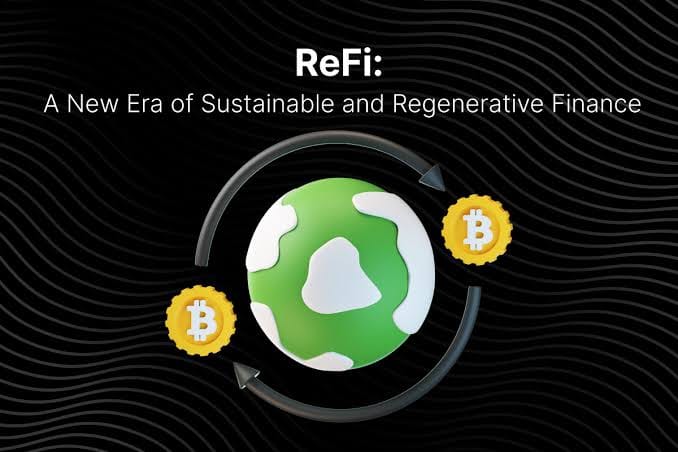 Regenerative Finance (ReFi): Aligning Cryptocurrency with Environmental Sustainability