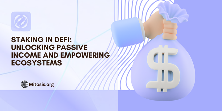 Staking in DeFi: Unlocking Passive Income and Empowering Ecosystems