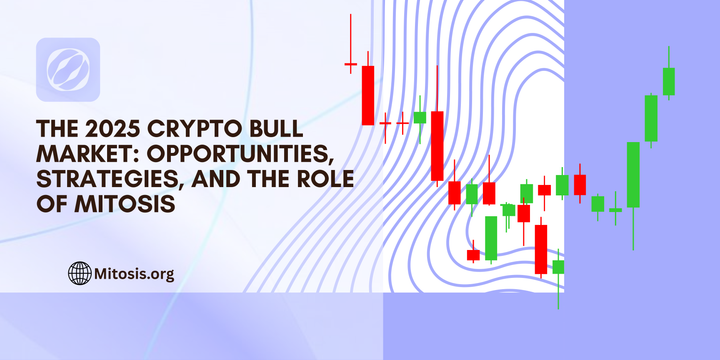 The 2025 Crypto Bull Market: Opportunities, Strategies, and the Role of Mitosis