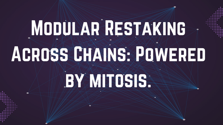 MODULAR RESTAKING ACROSS CHAIN'S: Powered by Mitosis.