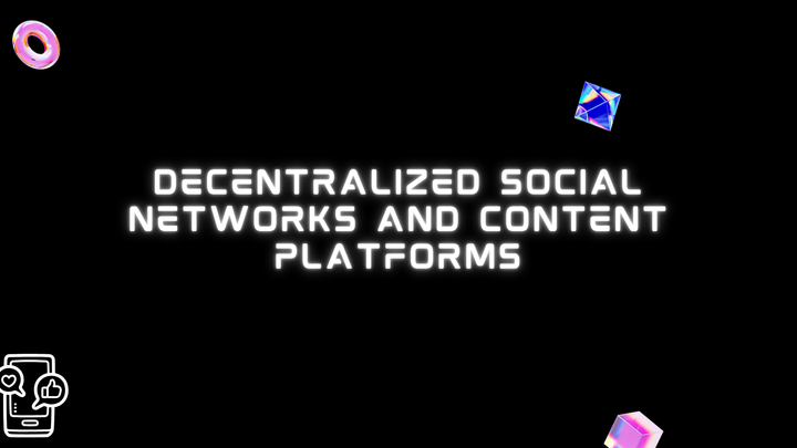 Decentralized Social Networks and Content Platforms