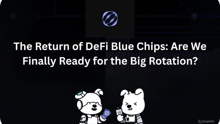 The Return of DeFi Blue Chips: Are We Finally Ready for the Big Rotation?