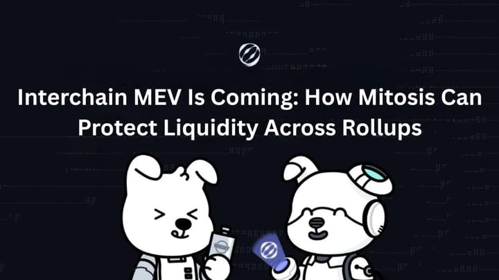 Interchain MEV Is Coming: How Mitosis Can Protect Liquidity Across Rollups