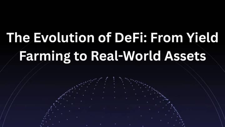 The Evolution of DeFi: From Yield Farming to Real-World Assets