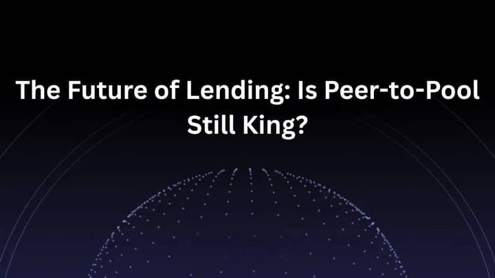 The Future of Lending: Is Peer-to-Pool Still King?