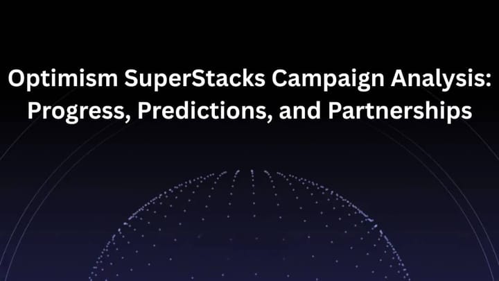 Optimism SuperStacks Campaign Analysis: Progress, Predictions, and Partnerships