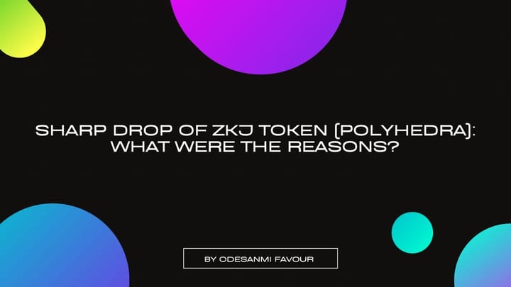Sharp Drop of ZKJ Token (Polyhedra): What Were the Reasons?