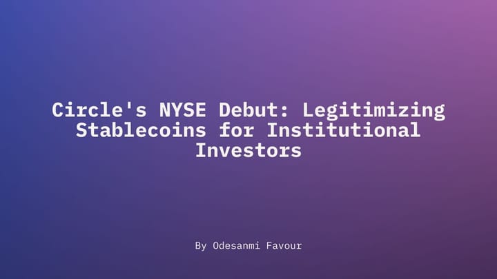 Circle's NYSE Debut: Legitimizing Stablecoins for Institutional Investors