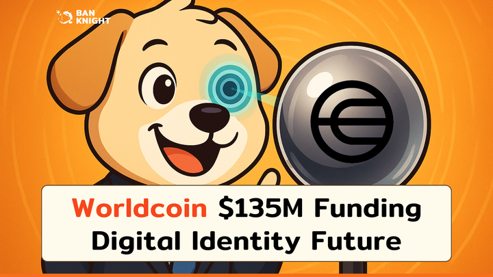 Worldcoin $135M Funding Fuels Digital Identity Future