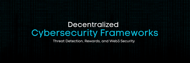 Decentralized Cybersecurity Frameworks: Threat Detection, Rewards, and Web3 Security