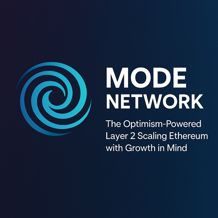🌀 Mode Network: The Optimism-Powered Layer 2 Scaling Ethereum with Growth in Mind